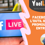 Facebook Live - l'outil idéal pour promouvoir son entreprise
